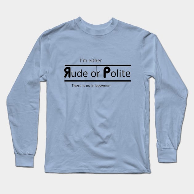 Rude or Polite Long Sleeve T-Shirt by Naika